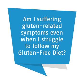 Am I suffering gluten-related symptoms even when I struggle to follow my Gluten-Free Diet?